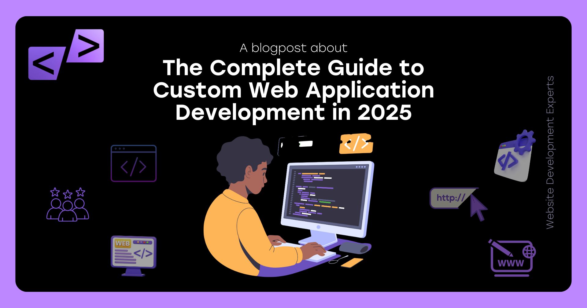 The Complete Guide to Custom Web Application Development in 2025